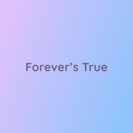 Forever's True | Boomplay Music