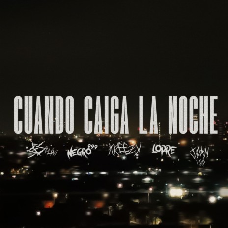 CUANDO CAIGA LA NOCHE ft. Ses Flow, Joan Viró, Lopre & Negro999 | Boomplay Music
