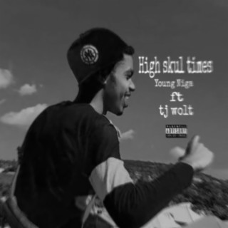 High skul times (feat. Tj wolt)