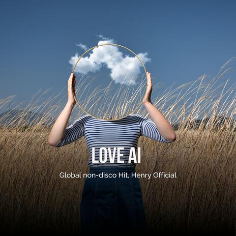 Love AI – Global non-disco Hit, Henry Official