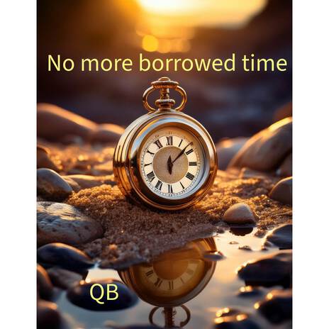 No More Borrowed Time | Boomplay Music