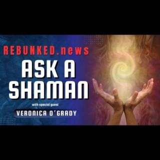 Rebunked #142 | Ask A Shaman | Veronica O’Grady