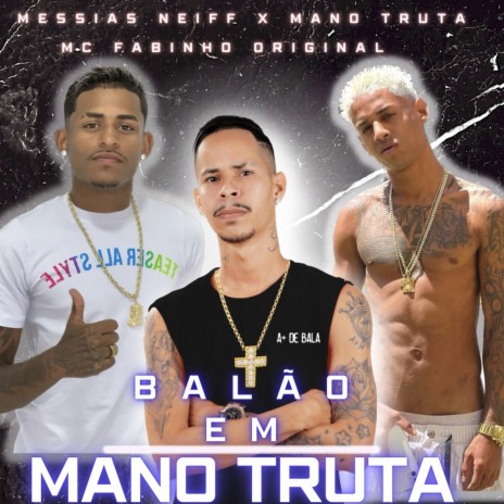 Balão em Mano Truta (feat. Messias Neiff, Mano Truta) | Boomplay Music