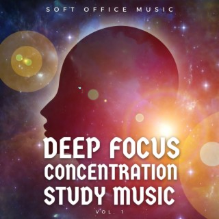 Deep Focus, Concertration, Study Music Vol. 1