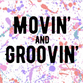 Movin' and Groovin'