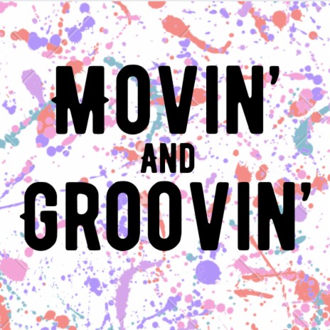 Movin' and Groovin | Boomplay Music