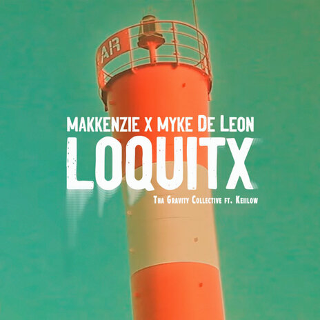 Loquitx ft. Myke De León, Tha Gravity Collective & Keiilow | Boomplay Music