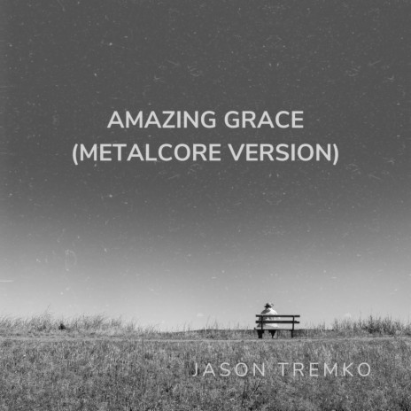 Amazing Grace (Metalcore Version)