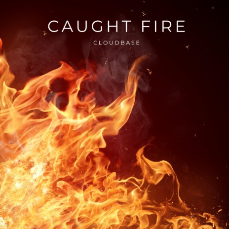 Caught Fire | Boomplay Music