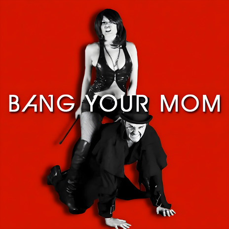 Bang Your Mom | Boomplay Music