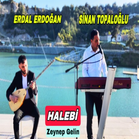 Halebi - Zeynep Gelin SinanTopaloğlu ft. Erdal Erdoğan | Boomplay Music