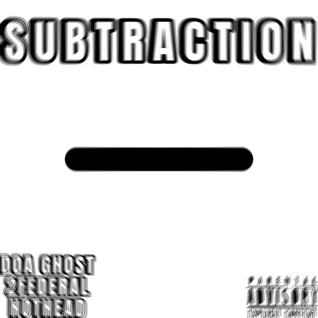 SUBTRACTION ft. 2federal & HOTHEAD | Boomplay Music