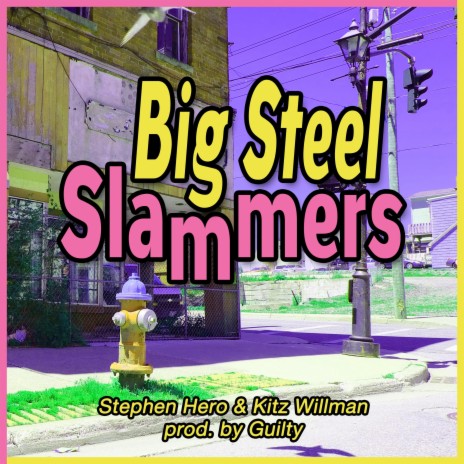 Big Steel Slammers ft. Kitz Willman | Boomplay Music