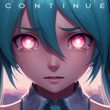 CONTINUE ft. Hatsune Miku