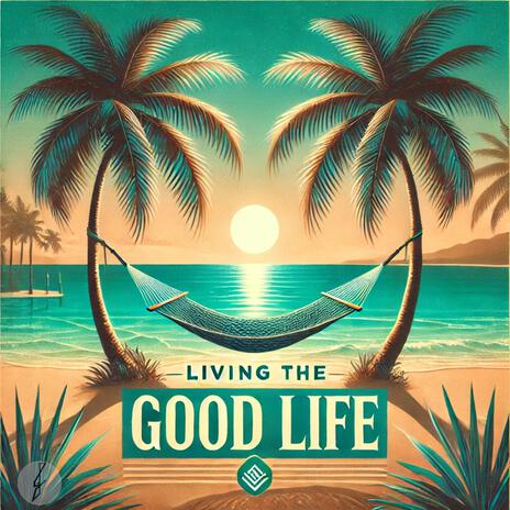 Living the good life | Boomplay Music