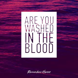 Are You Washed In The Blood