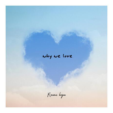 Why We Love | Boomplay Music