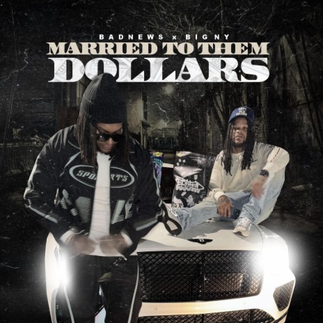 Married To Them Dollars ft. Bad News | Boomplay Music