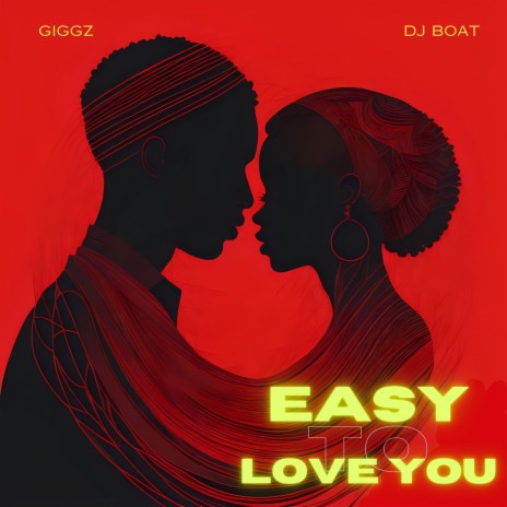 Easy to Love You ft. Giggz | Boomplay Music