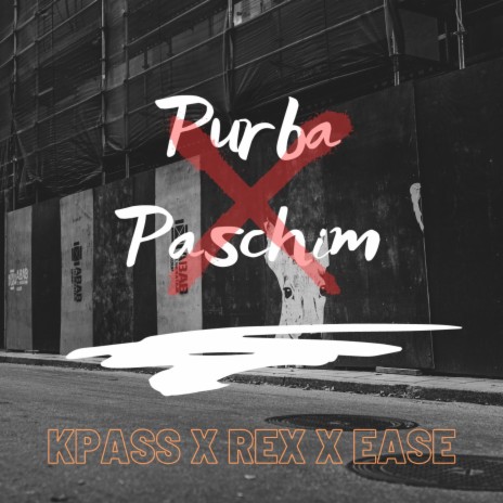 Purba Paschim ft. Ease is Easy & REX MUSIC | Boomplay Music
