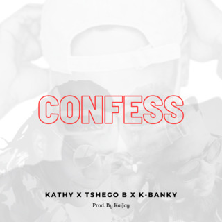 Confess (Feat. K-Banky & Tshego B)