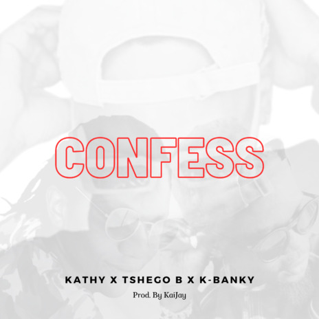 Confess (Feat. K-Banky & Tshego B) | Boomplay Music