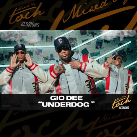 Mixed By Toch Sessions: Underdog (Live Version) ft. Gio Dee | Boomplay Music