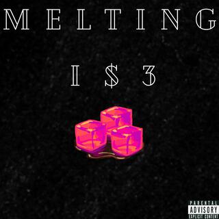 MELTING I $ 3