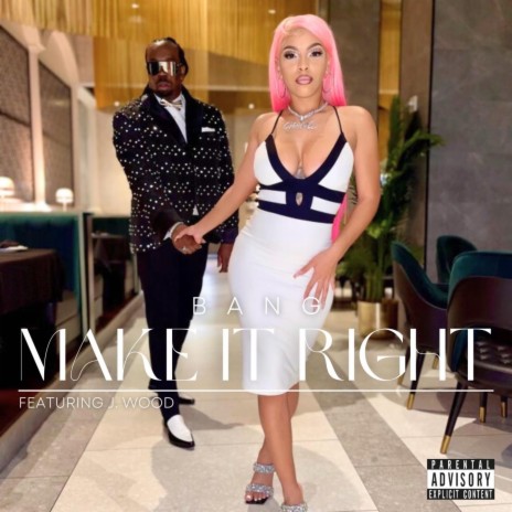 MAKE IT RIGHT ft. J. WOOD | Boomplay Music