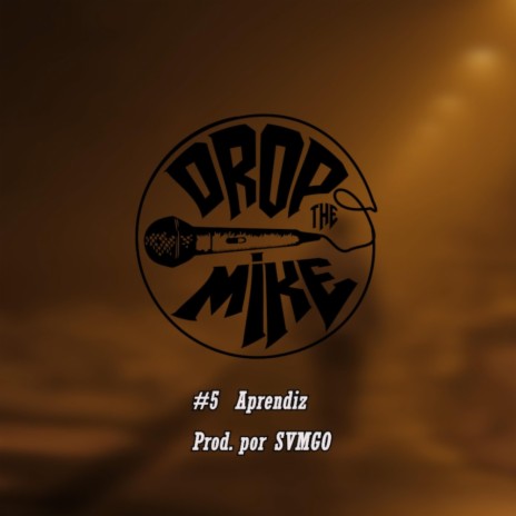 #DropTheMike 5 - Aprendiz ft. SVMGO