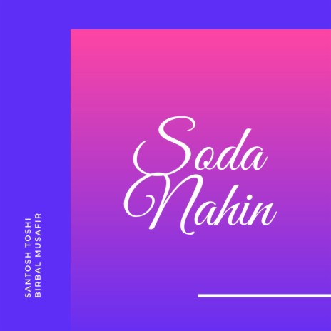 Soda Nahin ft. Birbal Musafir | Boomplay Music