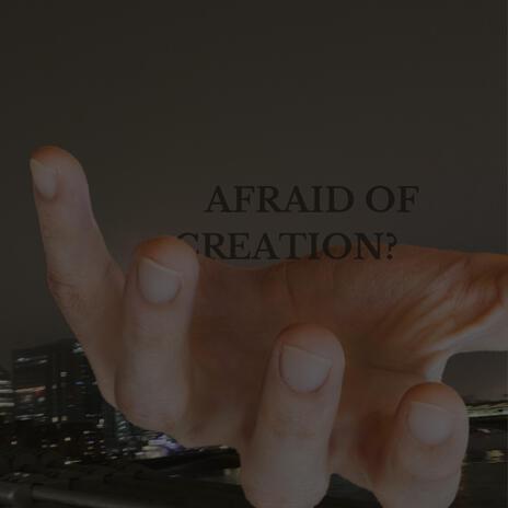 FEAR OF CREATION | Boomplay Music