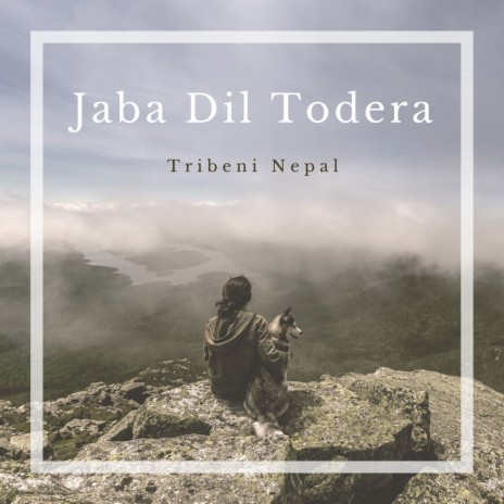 Jaba Dil Todera ft. Kalyan Gurung | Boomplay Music