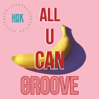 All U Can Groove