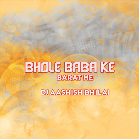 Bhole Baba Ke Barat Me | Boomplay Music