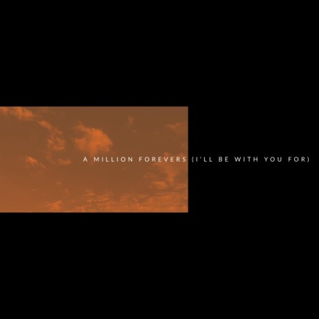 A Million Forevers (I'll Be With You For) | Boomplay Music