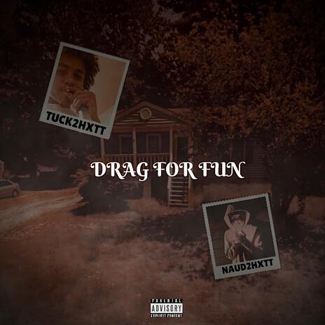 Drag For Fun ft. Tuck2hxtt | Boomplay Music