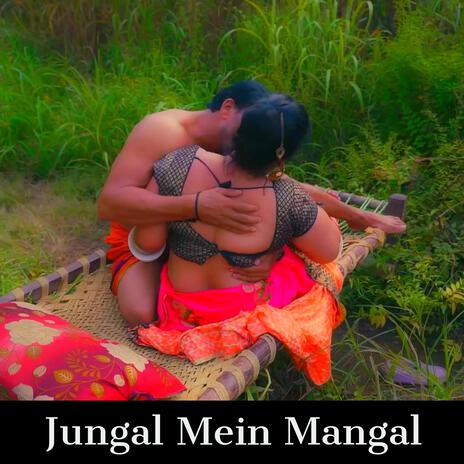 Jungal Mein Mangal | Boomplay Music