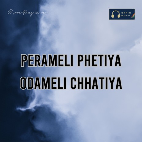 Perameli Phetiya Odameli Chhatiya | Boomplay Music