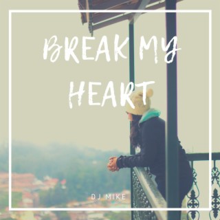 Break My Heart