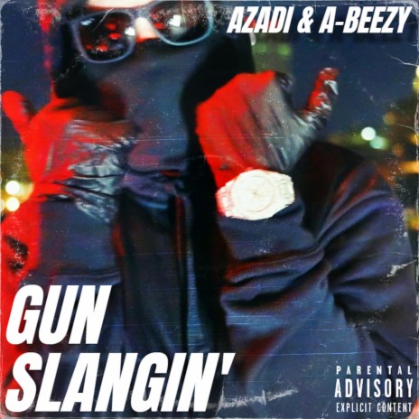 GUN SLANGIN' ft. A-Beezy | Boomplay Music