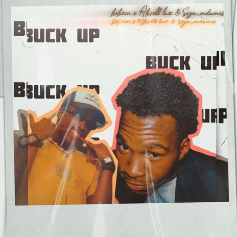 Buck up ft. Bobzin & Siya P | Boomplay Music