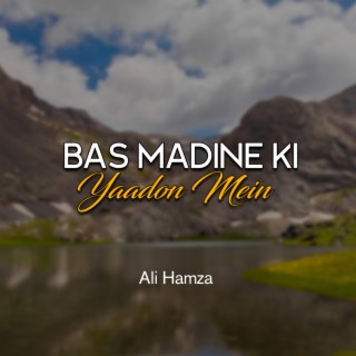 Bas Madine Ki Yaadon Mein