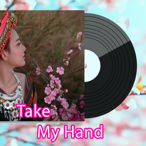 Take My Hand | Boomplay Music