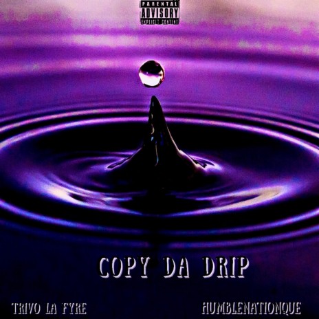 Copy Da Drip ft. HumbleNationQue | Boomplay Music