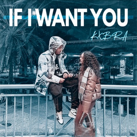 IF I WANT YOU
