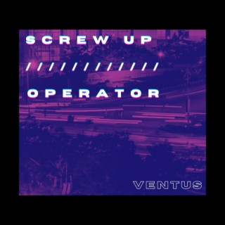 SCREW UP / OPERATOR