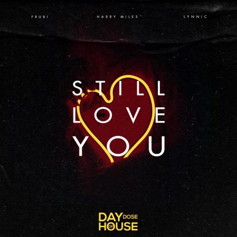 Still Love You ft. Lynnic & Harry Miles | Boomplay Music