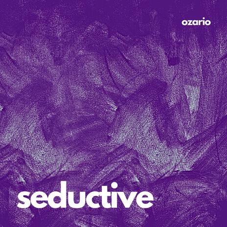 SEDUCTIVE | Boomplay Music