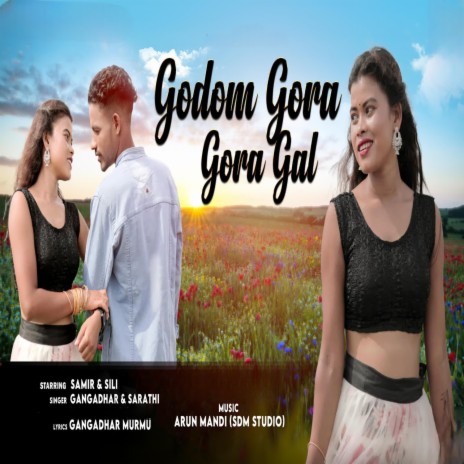 Godom Gora Gora Gal ft. SARATHI | Boomplay Music